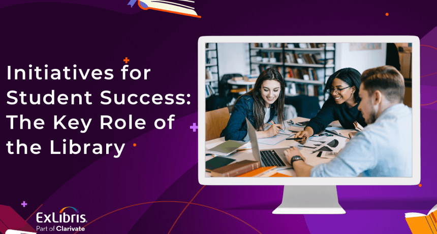 Initiatives for Student Success: The Key Role of the Library
